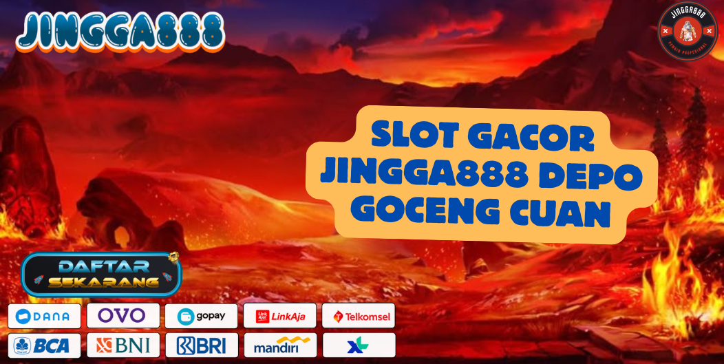 SLOT GACOR JINGGA888 DEPO GOCENG CUAN
