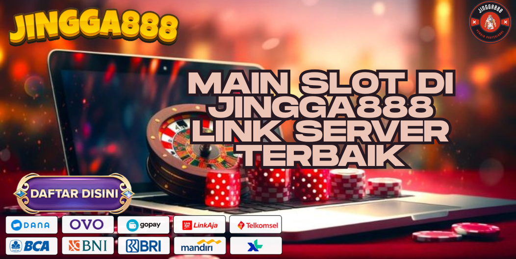 MAIN SLOT DI JINGGA888 LINK SERVER TERBAIK