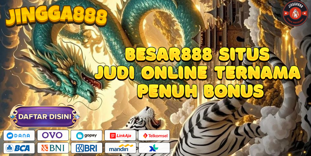 BESAR888 SITUS JUDI ONLINE TERNAMA PENUH BONUS