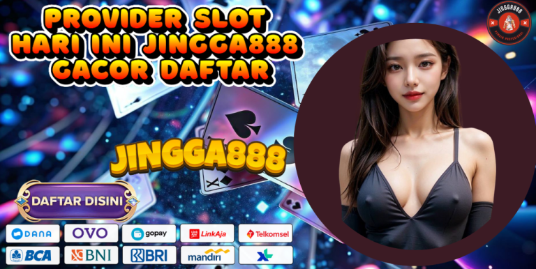 PROVIDER SLOT HARI INI JINGGA888 GACOR DAFTAR