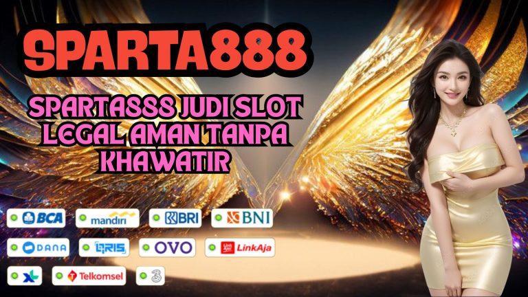 SPARTA888 JUDI SLOT LEGAL AMAN TANPA KHAWATIR