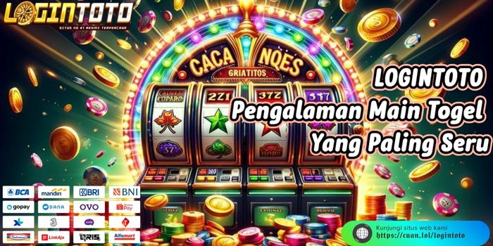 LOGINTOTO Pengalaman Main Togel Yang Paling Seru